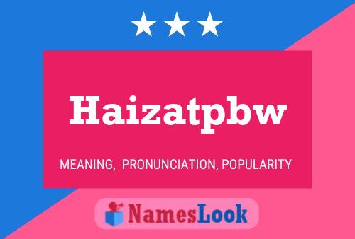 Haizatpbw Name Poster