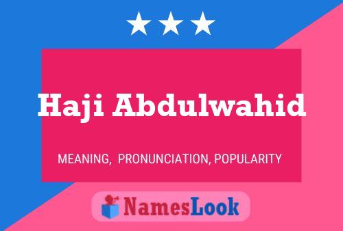 Haji Abdulwahid Name Poster