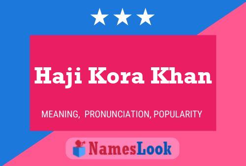 Haji Kora Khan Name Poster