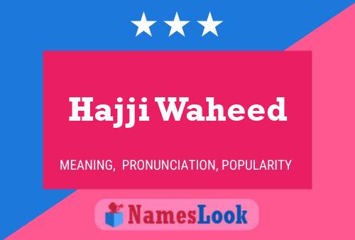 Hajji Waheed Name Poster