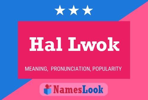 Hal Lwok Name Poster