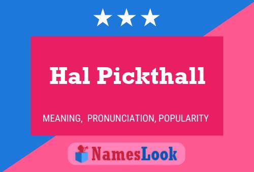 Hal Pickthall Name Poster