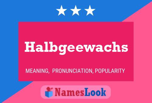 Halbgeewachs Name Poster