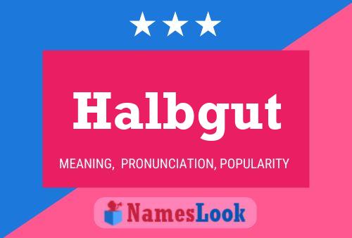 Halbgut Name Poster