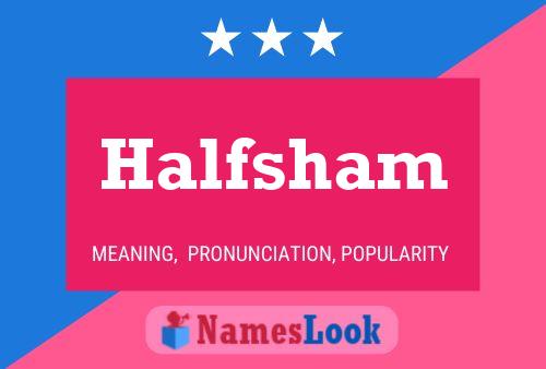 Halfsham Name Poster