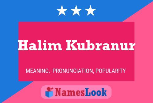 Halim Kubranur Name Poster