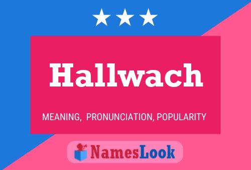 Hallwach Name Poster