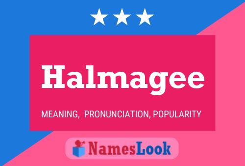 Halmagee Name Poster