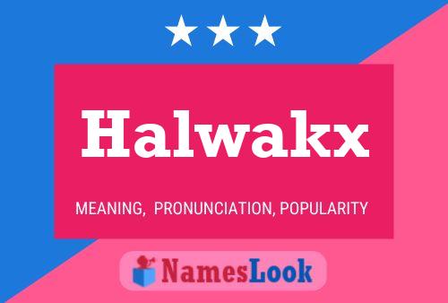 Halwakx Name Poster