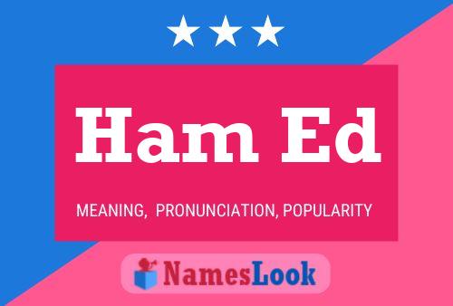 Ham Ed Name Poster