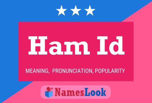 Ham Id Name Poster