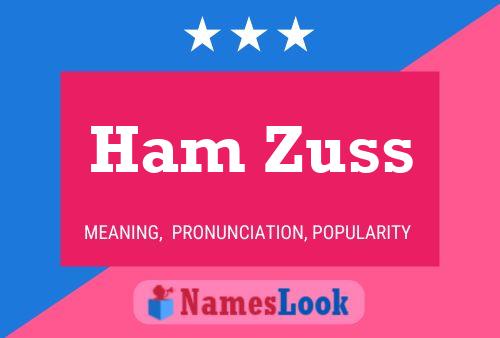 Ham Zuss Name Poster