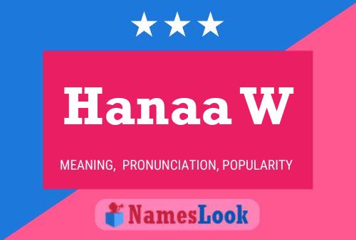 Hanaa W Name Poster