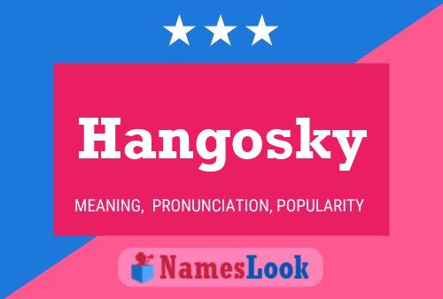 Hangosky Name Poster