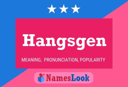 Hangsgen Name Poster