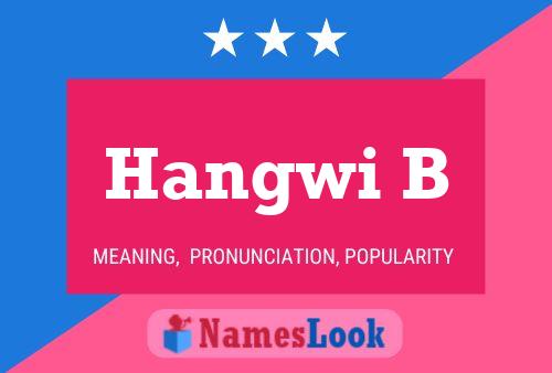 Hangwi B Name Poster