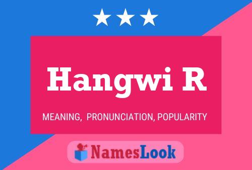 Hangwi R Name Poster