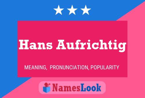 Hans Aufrichtig Name Poster