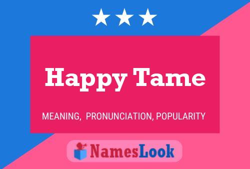 Happy Tame Name Poster