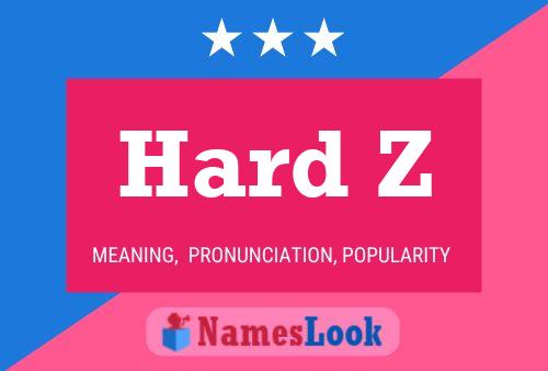 Hard Z Name Poster