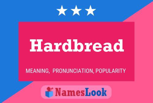 Hardbread Name Poster