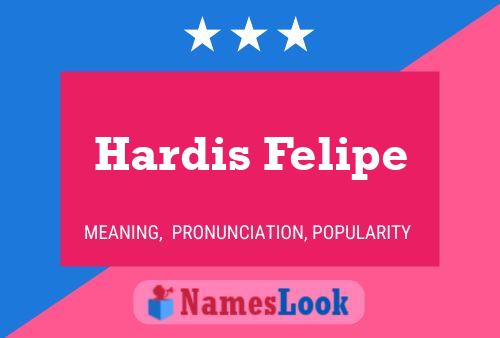 Hardis Felipe Name Poster