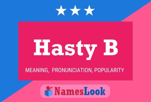 Hasty B Name Poster