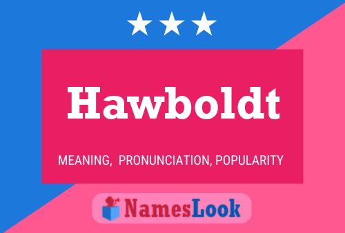 Hawboldt Name Poster