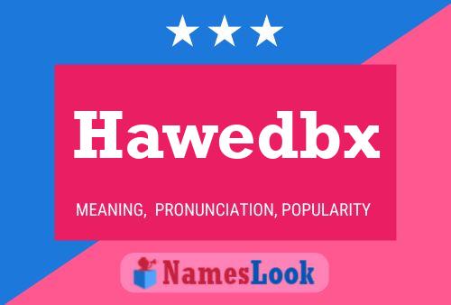 Hawedbx Name Poster