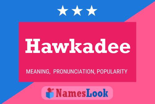 Hawkadee Name Poster