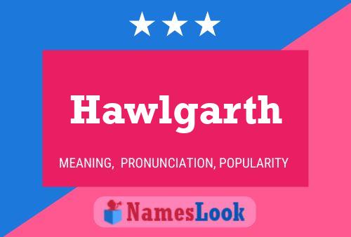 Hawlgarth Name Poster