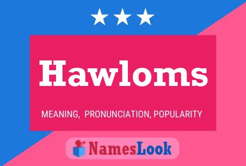 Hawloms Name Poster