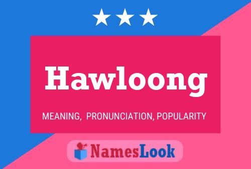 Hawloong Name Poster