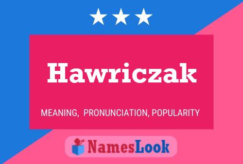 Hawriczak Name Poster