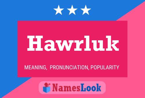 Hawrluk Name Poster