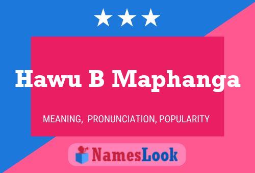 Hawu B Maphanga Name Poster