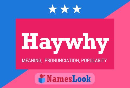 Haywhy Name Poster