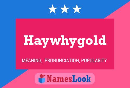 Haywhygold Name Poster