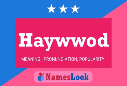 Haywwod Name Poster