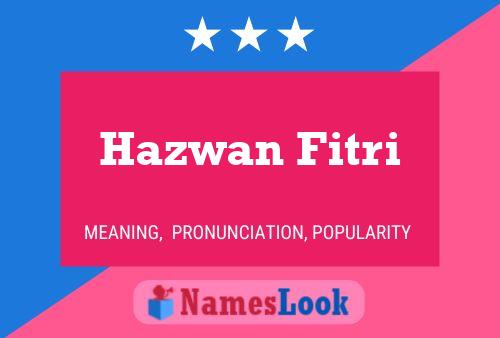 Hazwan Fitri Name Poster