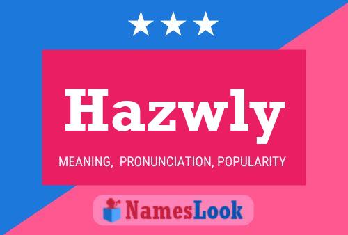 Hazwly Name Poster