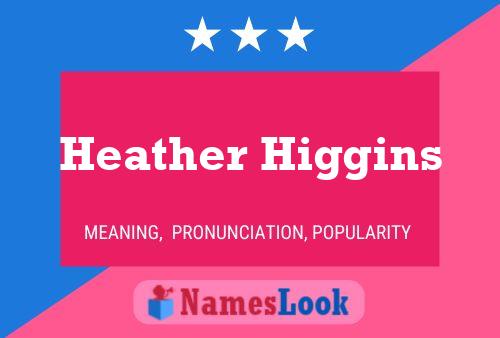 Heather Higgins Name Poster