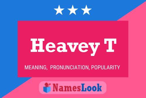 Heavey T Name Poster