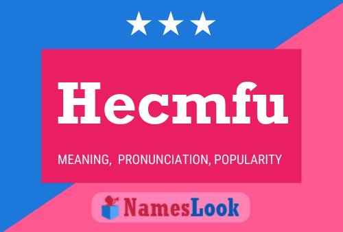 Hecmfu Name Poster