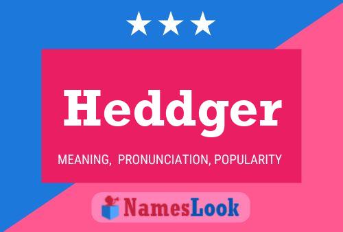 Heddger Name Poster