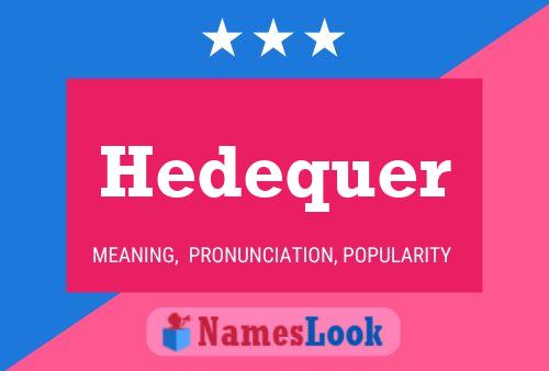 Hedequer Name Poster