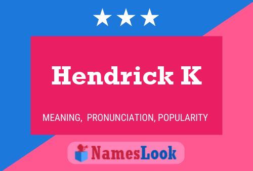 Hendrick K Name Poster