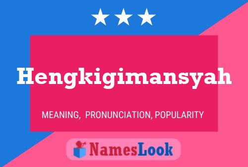 Hengkigimansyah Name Poster