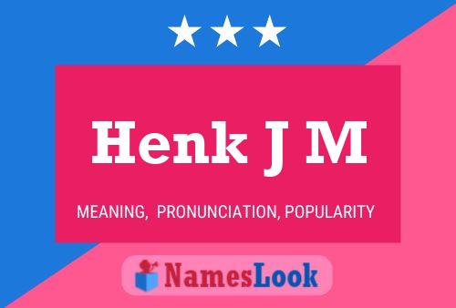 Henk J M Name Poster