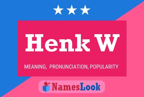 Henk W Name Poster